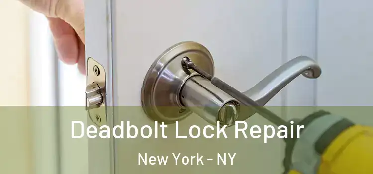 Deadbolt Lock Repair New York - NY