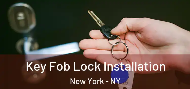 Key Fob Lock Installation New York - NY